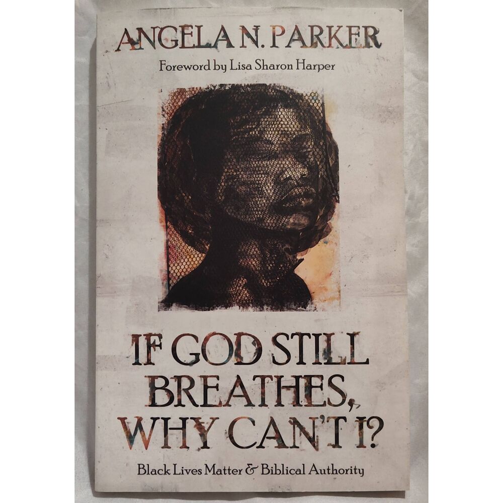 If God Still Breathes, Why Can't I?: Black Lives Matter and Biblical Authority